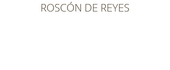 ROSCÓN DE REYES