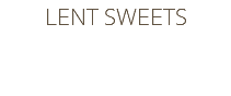 LENT SWEETS