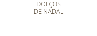 DOLÇOS DE NADAL