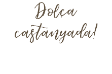 Dolça castanyada!